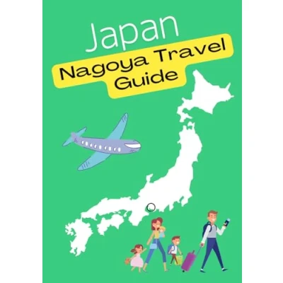Abbildung von JAPAN　Nagoya Travel Guide: a Guide Written by Local Japanese (Guide Book, Band 5)