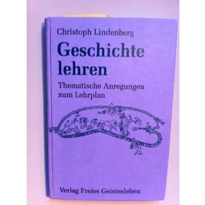Abbildung von Geschichte lehren: Thematische Anregung zum Lehrplan (Menschenkunde und Erziehung)