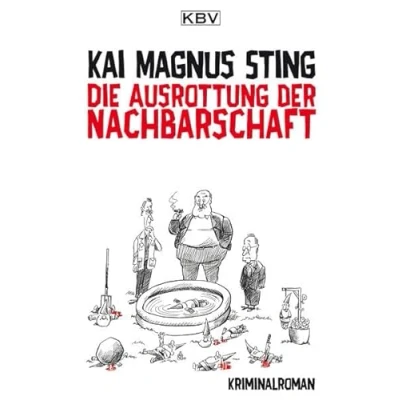 Abbildung von Die Ausrottung der Nachbarschaft: Kriminalroman (Kriminalistisches Alt Herren Trio: Alfons Friedrichsberg, Jupp Straeten und Willi Dahl)