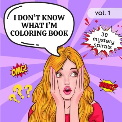 Abbildung von I Don&#039;t Know What I&#039;m Coloring Book: 30 Mystery Spirals To Color For Teens And Adults Spiroglyphics Book Be Surprised