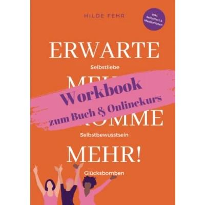 Abbildung von Erwarte mehr! Bekomme Workbook zum Buch &amp; Onlinekurs: Für mehr Selbstliebe, Selbstbewusstsein und Glück in deinem Leben!
