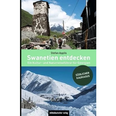 Abbildung von Swanetien entdecken: Ein Kultur und Naturreiseführer für Georgien. Ausgezeichnet mit dem ITB BuchAward 2023