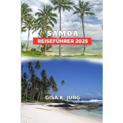 Abbildung von SAMOA REISEFÜHRER 2025: Ihr ultimativer Reiseführer zu versteckten Juwelen, Kultur und Abenteuern