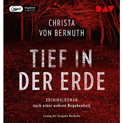 Abbildung von Tief in der Erde. Kriminalroman nach einer wahren Begebenheit: Ungekürzte Lesung mit Gergana Muskalla (1 mp3 CD)