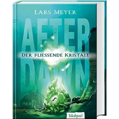 Abbildung von After Dawn Der fließende Kristall: Jugendbuch Dystopie ab 12 Jahre mit atemberaubend spannender Story (After Trilogie, Band 3)