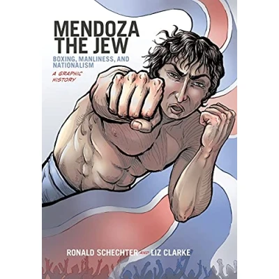 Abbildung von Mendoza the Jew: Boxing, Manliness, and Nationalism, a Graphic History