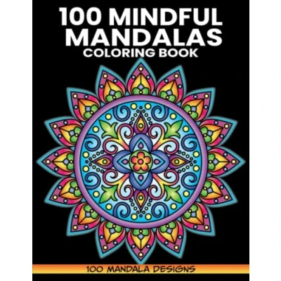 Abbildung von 100 Mindful Mandalas Coloring Book, Mandala Designs: Adult Book with Beautiful and Relaxing for Stress Relief