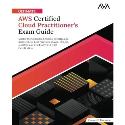 Abbildung von Ultimate AWS Certified Cloud Practitioner’s Exam Guide: Master the Concepts, Services, Security, and Architectural Best Practices of AWS, EC2, S3, ... CLF C02 Certification (English Edition)