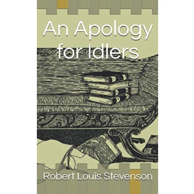 Abbildung von An Apology for Idlers: «Idleness so called has as good a right to state its position industry itself»