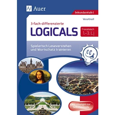 Abbildung von Dreifach differenzierte Logicals Französisch: Spielerisch Leseverstehen und Wortschatz trainieren Lernjahr 1 3 (5. bis 7. Klasse) (Logicals für Sekundarstufe)