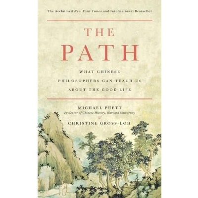 Abbildung von the Path: What Chinese Philosophers Can Teach Us About Good Life