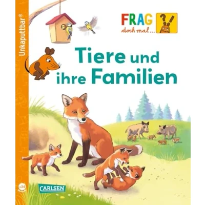 Abbildung von Unkaputtbar: Frag doch mal die Maus: Tiere und ihre Familien: Ein Sachbuch für Kinder ab 2 Jahren