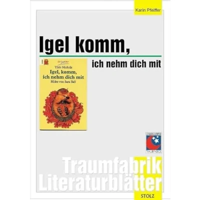 Abbildung von Igel, komm, ich nehm dich mit Literaturblätter: Begleitmaterial zur Lektüre &quot;Igel, mit&quot; (Traumfabrik Literaturblätter)