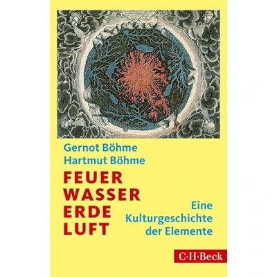 Abbildung von Feuer, Wasser, Erde, Luft: Eine Kulturgeschichte der Elemente (Beck&#039;sche Reihe)