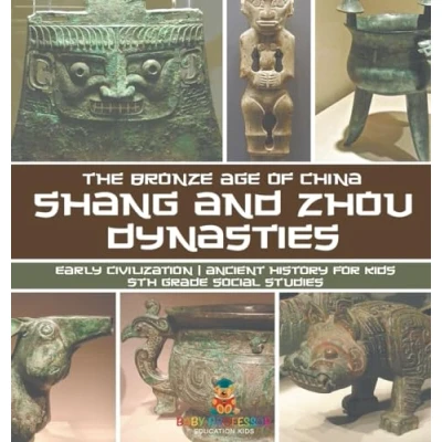 Abbildung von Shang and Zhou Dynasties: The Bronze Age of China Early Civilization Ancient History for Kids 5th Grade Social Studies