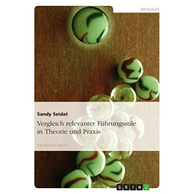 Abbildung von Vergleich relevanter Führungsstile in Theorie und Praxis