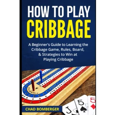 Abbildung von How to Play Cribbage: A Beginner&#039;s Guide Learning the Cribbage Game, Rules, Board, &amp; Strategies Win at Playing