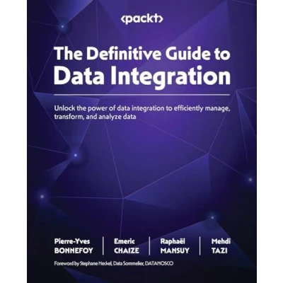 Abbildung von the Definitive Guide to data Integration: Unlock power of integration efficiently manage, transform, and analyze