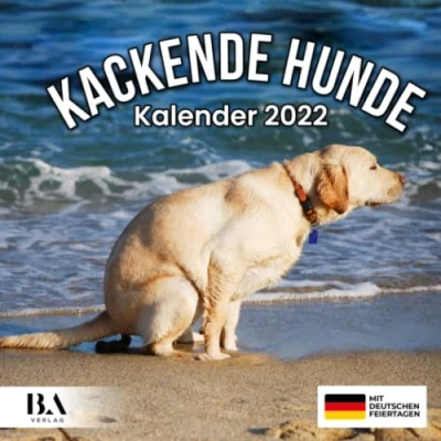 Abbildung von Kackende Hunde Kalender 2022: Das lustige Geschenk für Männer Frauen Freunde Kollegen Weihnachten Geburtstag Valentinstag &amp; Mehr (Mit Deutschen Feiertagen)