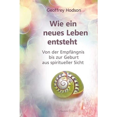 Abbildung von Wie eine neues Leben entsteht: Von der Empfängnis bis zur Geburt aus spiritueller Sicht