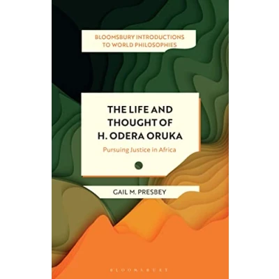 Abbildung von The Life and Thought of H. Odera Oruka: Pursuing Justice in Africa (Bloomsbury Introductions to World Philosophies)