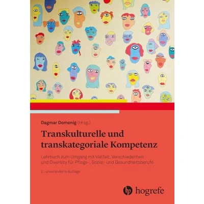 Abbildung von Transkulturelle und transkategoriale Kompetenz: Lehrbuch zum Umgang mit Vielfalt, Verschiedenheit Diversity für Pflege , Sozial Gesundheitsberufe
