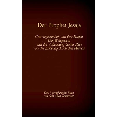 Abbildung von der Prophet Jesaja, Das 1. prophetische Buch aus dem Alten Testament Bibel: Gottvergessenheit und ihre Folgen Weltgericht die Vollendung ... (Die Bücher Bibel als Einzelausgabe)