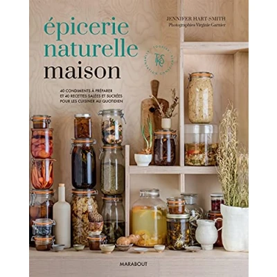 Abbildung von Epicerie naturelle maison: 40 condiments à préparer et recettes salées sucrées pour les cuisiner au quotidien