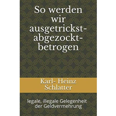 Abbildung von So werden wir ausgetrickst abgezockt betrogen: legale, illegale Gelegenheit der Geldbeschaffung