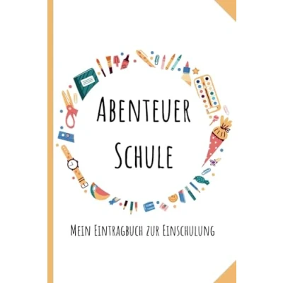 Abbildung von Abenteuer Schule: Mein Eintragbuch zur Einschulung Erinnerungsbuch zum Schulstart Geschenk Für den Schulanfang in der Schultüte alle Schulkinder