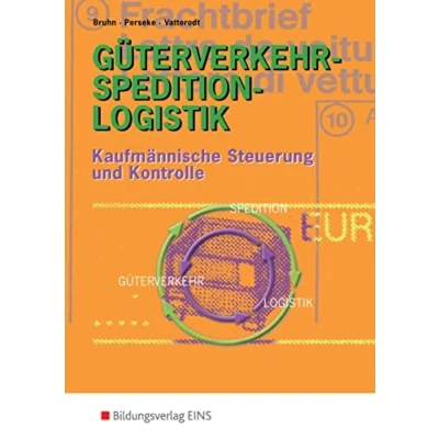 Abbildung von Güterverkehr Spedition Logistik. Kaufmännische Steuerung und Kontrolle (Lehr /Fachbuch) (Lernmaterialien)