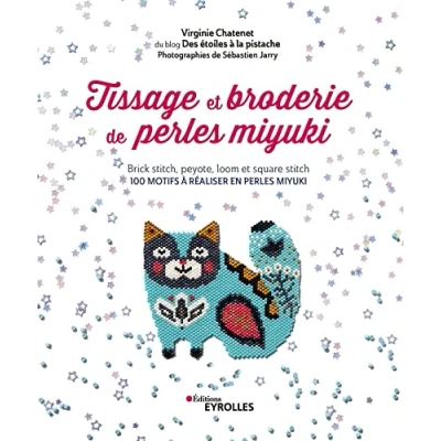 Abbildung von Tissage et broderie de perles miyuki: Brick stitch, peyote, loom square stich 100 motifs à réaliser en Miyuki