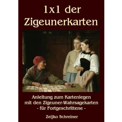 Abbildung von 1x1 der Zigeunerkarten: Anleitung zum Kartenlegen mit den Zigeuner Wahrsagekarten für Fortgeschrittene