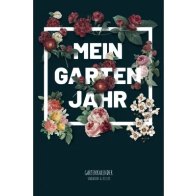 Abbildung von Mein Garten Jahr Gartenkalender undatiert &amp; zeitlos: Design ohne Datum, Gartenplaner und Permakultur Kalender für Gemüsegarten, ... Selbstversorger Hobbygärtner