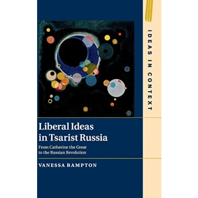 Abbildung von Liberal Ideas in Tsarist Russia: From Catherine the Great to Russian Revolution (Ideas Context, Band 126)