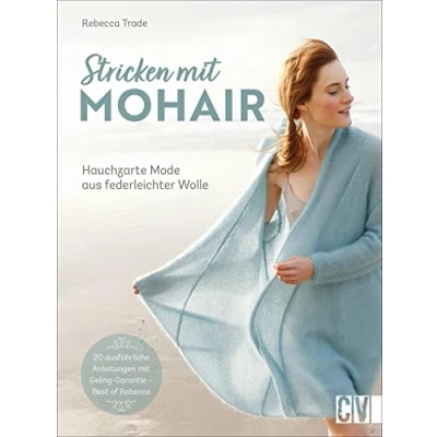 Abbildung von Stricken Mit Mohair. Hauchzarte Mode aus federleichter Wolle. detaillierten Strickanleitungen zu Ihrer individuellen Sommermode. Dünne, hochwertige Garne sorgen für ein superleichtes Tragegefühl.