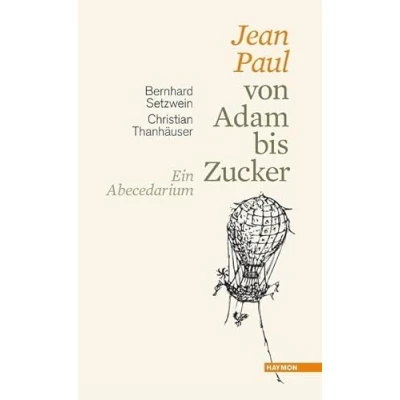 Abbildung von Jean Paul von Adam bis Zucker. Ein Abecedarium. Mit Holzschnitten und Federzeichnungen Christian Thanhäuser