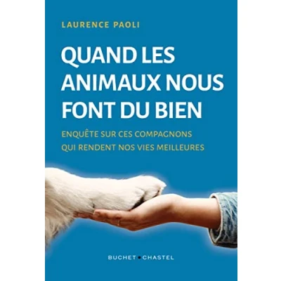 Abbildung von Quand les animaux nous font du bien: Enquête sur ces compagnons qui rendent nos vies meilleures