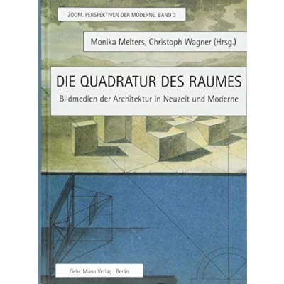 Abbildung von Die Quadratur des Raumes: Bildmedien der Architektur in Neuzeit und Moderne (ZOOM. Perspektiven Moderne)