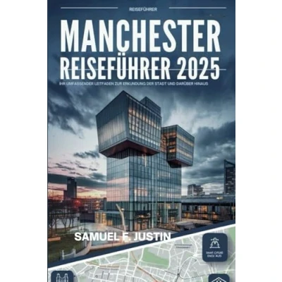 Abbildung von Manchester Reiseführer 2025: Ihr umfassender Leitfaden zur Erkundung der Stadt und darüber hinaus