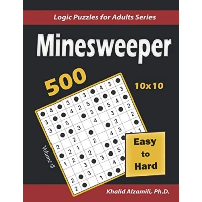 Abbildung von Minesweeper: 500 Easy to Hard Logic Puzzles (10x10) : Keep Your Brain Young (Logic for Adults Series, Band 18)
