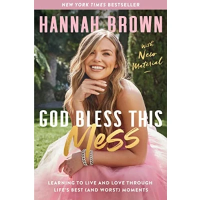 Abbildung von God Bless This Mess: Learning to Live and Love Through Life&#039;s Best (and Worst) Moments