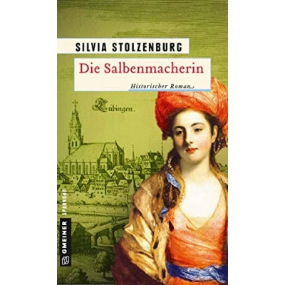 Abbildung von Die Salbenmacherin: Historischer Roman (Historische Romane im GMEINER Verlag)