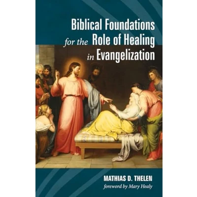 Abbildung von Biblical Foundations for the Role of Healing in Evangelization