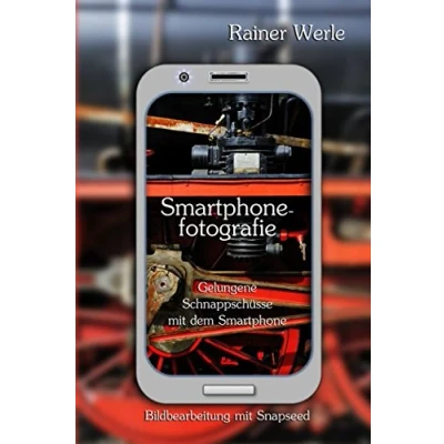 Abbildung von Smartphonefotografie Gelungene Schnappschüsse mit dem Smartphone: Snapseed Bildbearbeitung auf Smartphone
