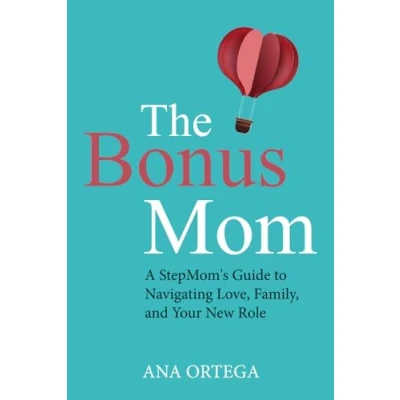 Abbildung von The Bonus Mom: A StepMom&#039;s Guide to Navigating Love, Family, and Your New Role