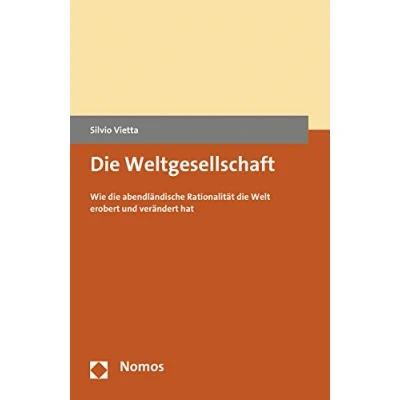 Abbildung von die Weltgesellschaft: Wie abendländische Rationalität Welt erobert und verändert hat