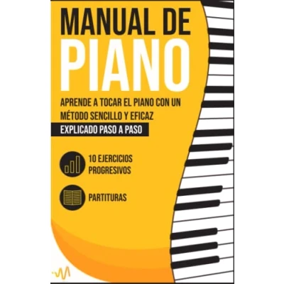 Abbildung von Manual de Piano: Aprende a tocar el Piano con un método sencillo y eficaz explicado paso paso. 10 Ejercicios progresivos + Partituras