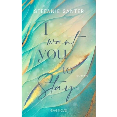 Abbildung von I want you to Stay: Roman Ein tiefgründiger New Adult Roman, der mitten ins Herz trifft
