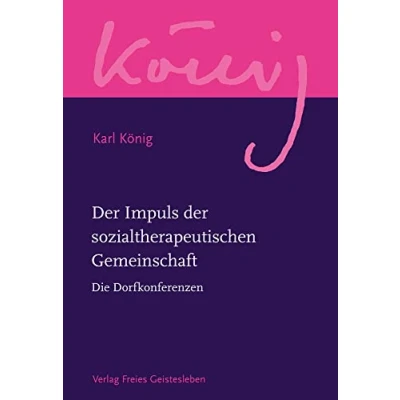 Abbildung von der Impuls sozialtherapeutischen Gemeinschaft: Die Dorfkonferenzen (Karl König Werkausgabe)
